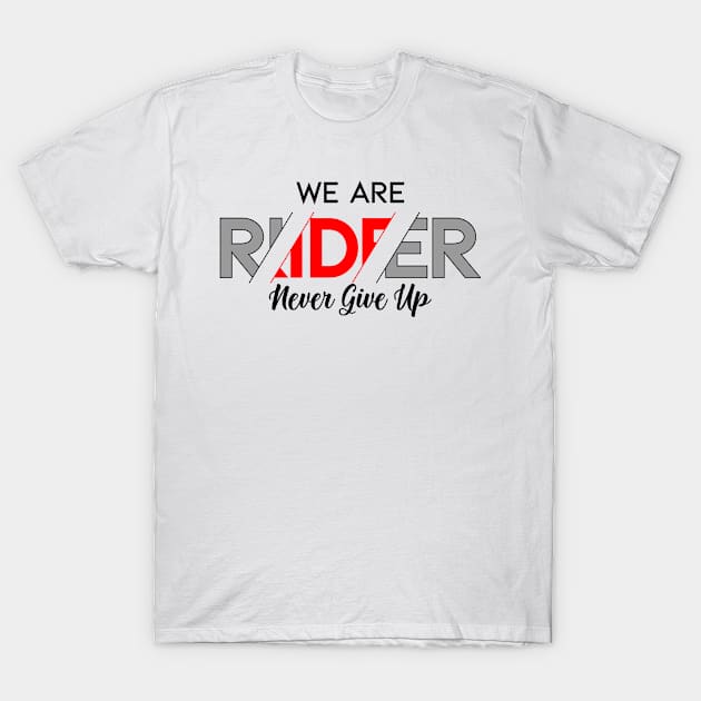 We Are Rider Never Give Up T-Shirt by TwoLinerDesign